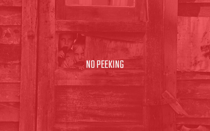 Children Peeking Through A Door With Text "No Peeking"